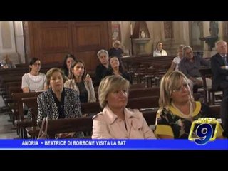 Andria |  Beatrice di Borbone visita la Bat
