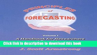 Read Principles of Forecasting: A Handbook for Researchers and Practitioners (International Series