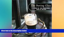 READ book  The Parting Glass : A Toast to the Traditional Pubs of Ireland (Irish Pubs)  BOOK