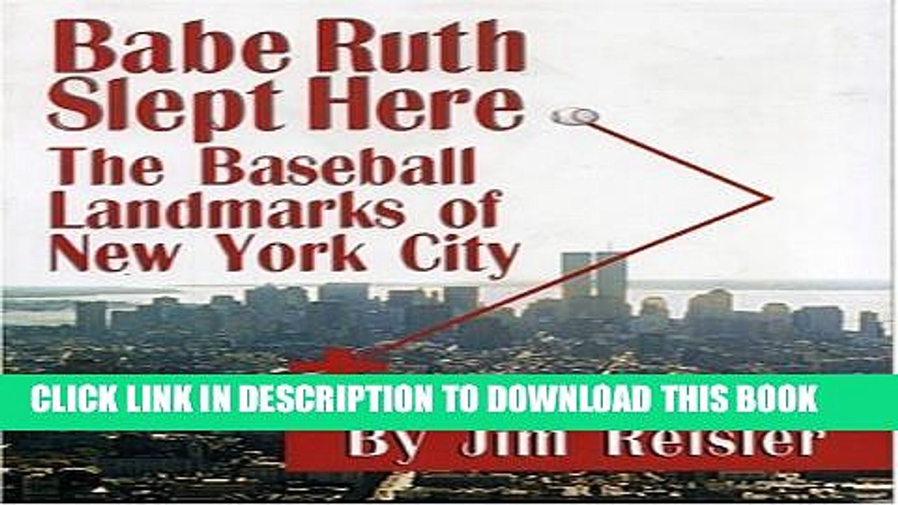 [PDF] Babe Ruth Slept Here: The Baseball Landmarks of New York City Full Colection