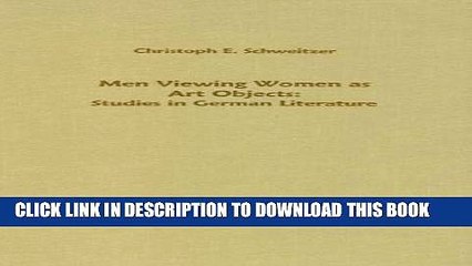 [PDF] Men Viewing Women as Art Objects: Studies in German Literature (Studies in German Literature