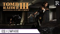 Épopée : Tomb Raider III (12/?)
