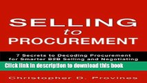 Read Selling to Procurement: 7 Secrets to Decoding Procurement for Smarter B2B Selling and