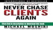 Read Never Chase Clients Again: A Proven System To Get More Clients, Win More Business, And Grow