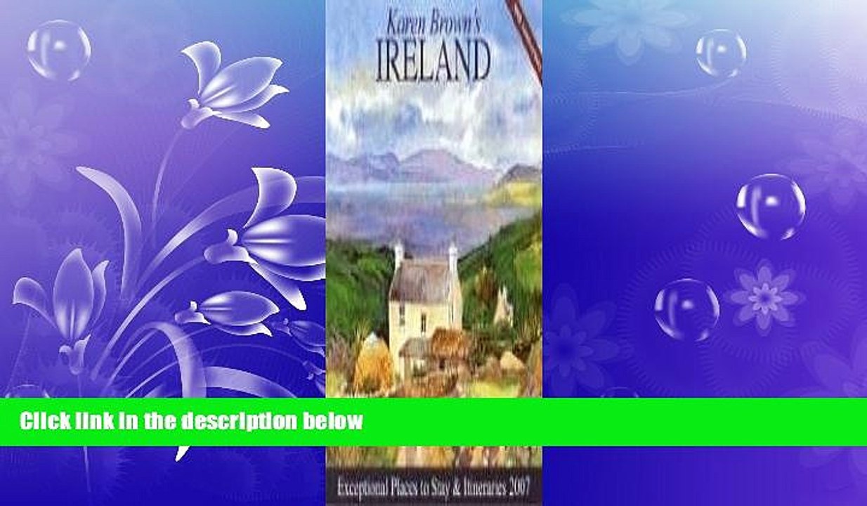 FREE PDF  Karen Brown s Ireland, 2007: Exceptional Places to Stay   Itineraries (Karen Brown s
