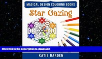 GET PDF  Star Gazing: 48 Mandalas for You to Color   Enjoy (Magical Design Coloring Books) (Volume