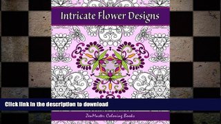 READ  Intricate Flower Designs: Adult Coloring Book with floral kaleidoscope designs (Coloring