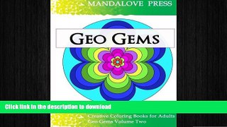 READ BOOK  Geo Gems Two: 50 Geometric Design Mandalas Offer Hours of Coloring Fun! Everyone in