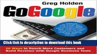 Read Go Google: 20 Ways to Reach More Customers and Build Revenue with Google Business Tools