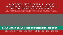 [PDF] How To Sell On Amazon And Ebay For Beginners: A Complete List Of Basics To Start Selling On