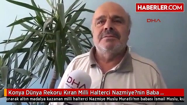 Konya Dünya Rekoru Kıran Milli Halterci Nazmiye?nin Baba Evinde Sevinç