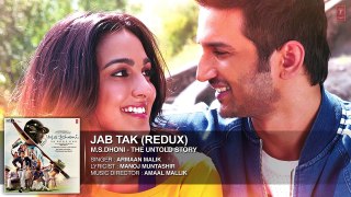 JAB TAK (REDUX)Full Song (Audio) M.S. DHONI -THE UNTOLD STORY  Sushant Singh Rajput ,Kiara Adv