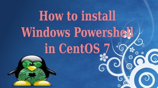 How to install Windows Powershell in Centos7