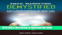 Download Email Marketing Demystified: Build a Massive Mailing List, Write Copy that Converts and