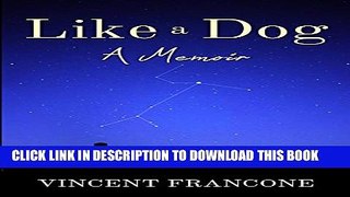[New] Like a Dog: A Memoir Exclusive Full Ebook