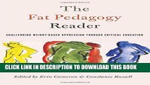 [PDF] The Fat Pedagogy Reader: Challenging Weight-Based Oppression Through Critical Education