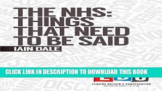 [PDF] The NHS: Things That Need to Be Said (LBC Leading Britain s Conversation) Full Online