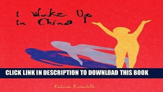 [New] I Woke Up In China Exclusive Full Ebook