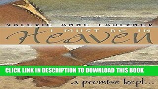 [New] I Must Be in Heaven, a promise kept Exclusive Full Ebook