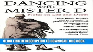[PDF] Dancing with Mister D: Notes on Life and Death Popular Colection