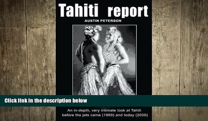 Free [PDF] Downlaod  Tahiti Report: An In-depth, Very Intimate Look at Tahiti Before the Jets