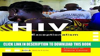 [PDF] HIV Exceptionalism: Development through Disease in Sierra Leone Full Online