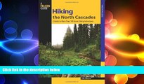 READ book  Hiking the North Cascades: A Guide To More Than 100 Great Hiking Adventures (Regional