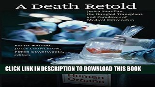 [PDF] A Death Retold: Jesica Santillan, the Bungled Transplant, and Paradoxes of Medical