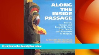 READ book  Along the Inside Passage: Stories, Pictures and Incredible Facts from Seattle and