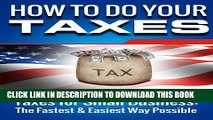 [PDF] SMALL BUSINESS: How to Do Your Taxes: Taxes for Small Business - The Fastest   Easiest Way