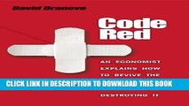 [PDF] Code Red: An Economist Explains How to Revive the Healthcare System without Destroying It