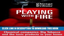 [PDF] Playing with Fire: Chemical companies, Big Tobacco and the toxic products in your home Full