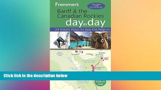 FREE DOWNLOAD  Frommer s Banff and the Canadian Rockies day by day READ ONLINE