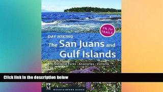READ book  Day Hiking the San Juans and Gulf Islands: National Parks, Anacortes, Victoria