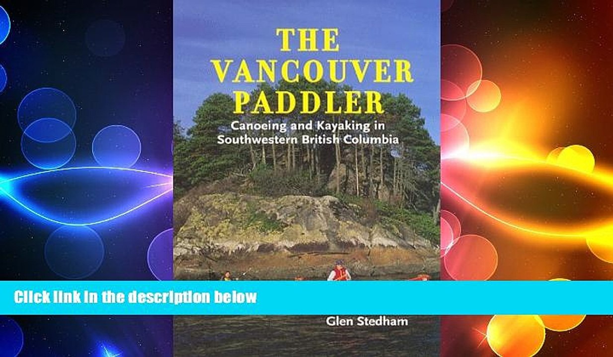 READ book  The Vancouver Paddler: Canoeing and Kayaking in Southwestern British Columbia  FREE