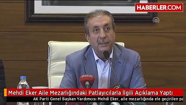 Mehdi Eker Aile Mezarlığındaki Patlayıcılarla İlgili Açıklama Yaptı