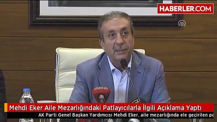 Mehdi Eker Aile Mezarlığındaki Patlayıcılarla İlgili Açıklama Yaptı