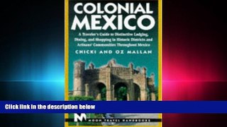 different   Moon Handbooks Colonial Mexico: A Traveler s Guide to Distincitive Lodging, Dining,