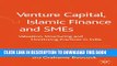 [PDF] Venture Capital, Islamic Finance and SMEs: Valuation, Structuring and Monitoring Practices