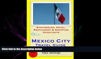 there is  Mexico City Travel Guide: Sightseeing, Hotel, Restaurant   Shopping Highlights