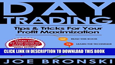 [PDF] DAY TRADING: Tips   Tricks for your Profit Maximization (Strategies For Maximum Profit – Day