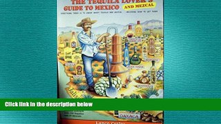 different   The Tequila Lover s Guide to Mexico and Mezcal: Everything There Is to Know About