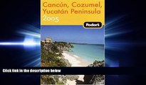 complete  Fodor s Cancun, Cozumel, Yucatan Peninsula 2005 (Fodor s Gold Guides)