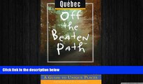 EBOOK ONLINE  Quebec Off the Beaten Path: A Guide to Unique Places (Off the Beaten Path Series)