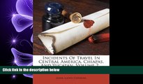 there is  Incidents Of Travel In Central America, Chiapas, And Yucatan, Volume 2...