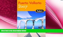 behold  Fodor s Puerto Vallarta 2007: With Excursions to Guadalajara, San Blas, and Inland