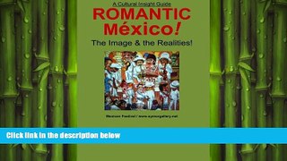 there is  Romantic Mexico!: The Image   the Realities! (Cultural Insight Guide)