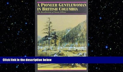READ book  A Pioneer Gentlewoman in British Columbia: The Recollections of Susan Allison
