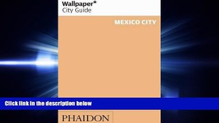 complete  Wallpaper City Guide: Mexico City (Wallpaper City Guides)