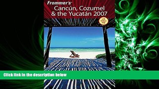 different   Frommer s Cancun, Cozumel   the Yucatan 2007 (Frommer s Complete Guides)